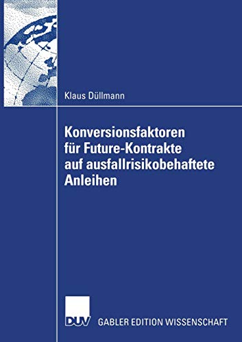 Konversionsfaktoren für Future-Kontrakte auf Ausfallrisikobehaftete Anleihen von Deutscher Universitätsverlag